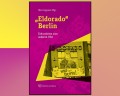 Titelbild des Buchs: Eldorado Berlin - Exkursionen zum anderen Ufer